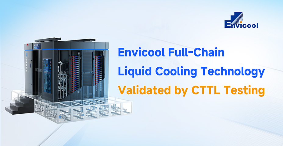 Envicool Full-Chain Liquid Cooling Technology Validated by CTTL Testing